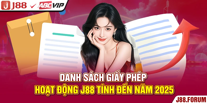 Danh sách giấy phép hoạt động J88 tính đến năm 2026
