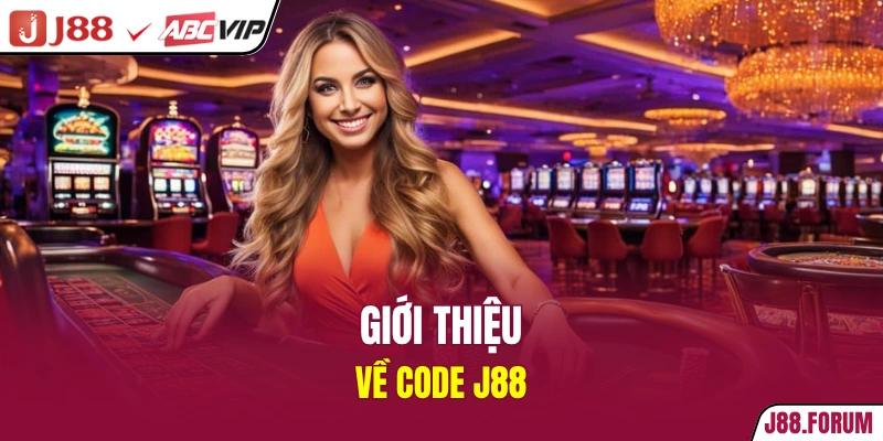 Code J88 - Sự Kiện Phát Mã Miễn Phí 100% Của Nhà Cái J88 Giới thiệu về code J88