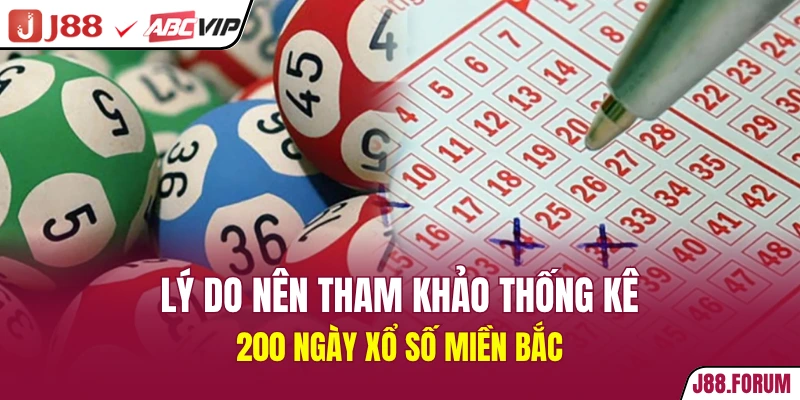 Lý do nên tham khảo thống kê 200 ngày xổ số miền bắc