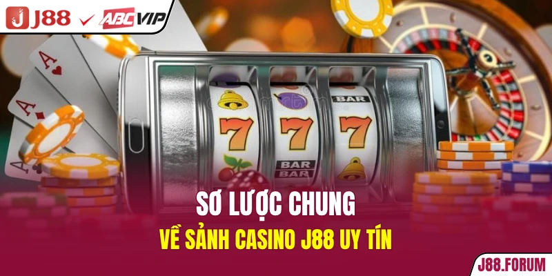 Sơ lược chung về sảnh casino J88 uy tín