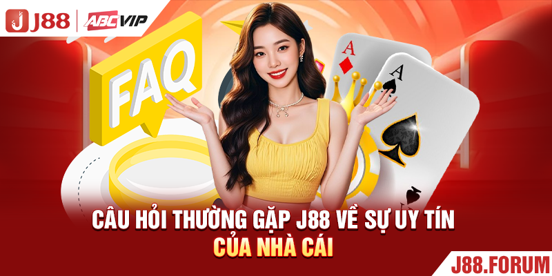 Câu Hỏi Thường Gặp J88 - Tổng Hợp Và Giải Đáp Chuẩn 100% Câu hỏi thường gặp J88 về sự uy tín của nhà cái