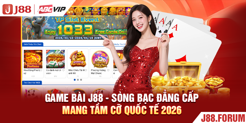 Game bài J88 sòng bạc đẳng cấp quốc tế